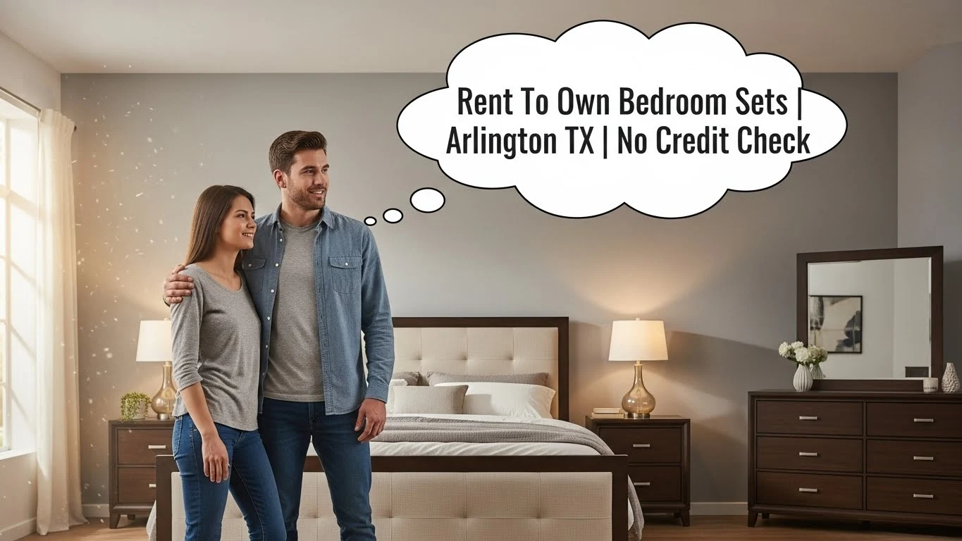 Rent to Own Bedroom Sets Arlington TX No Credit Check